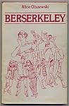 Berserkeley by Alice Olszewski Berserkeley by Alice Olszewski