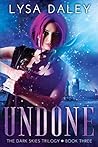 Undone (The Dark Skies Trilogy, #3)