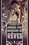 Journal d'un marchand de rêves by Anthelme Hauchecorne