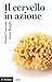 Il cervello in azione: Introduzione alle nuove scienze della mente