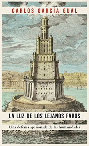 La luz de los lejanos faros: Una defensa apasionada de las humanidades (Ariel) (Spanish Edition)