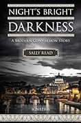 Night's Bright Darkness: A Modern Conversion Story
