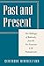 Past and Present: The Challenges of Modernity, from the Pre-Victorians to the Postmodernists (Encounter Classics)