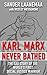 Karl Marx Never Bathed: The Sad Story of The World’s First Social Justice Warrior