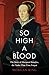 So High a Blood: The Story of Margaret Douglas, the Tudor That Time Forgot