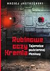 Rubinowe oczy Kremla. Tajemnice podziemnej Moskwy.