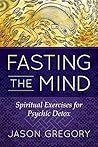 Fasting the Mind:...