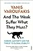 And the Weak Suffer What They Must? Europe, Austerity and the Threat to Global Stability by Yanis Varoufakis