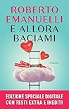 E allora baciami (Italian Edition)