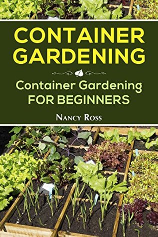 Container Gardening: Container Gardening for Beginners (Kindle Edition)