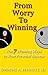 From Worry To Winning: The 7 Winning Ways to Your Personal Success (Success, Mindset, Habits, Motivation)