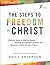The Steps to Freedom in Christ: A Biblical Guide to Help You Resolve Personal and Spiritual Conflicts and Become a Fruitful Disciple of Jesus