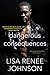 Dangerous Consequences by Lisa Renee Johnson