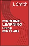 Machine Learning Using MATLAB