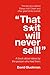 "That S*it Will Never Sell!": A book about ideas by the person who had them