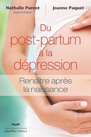 Du post-partum à la dépression: Renaître après la naissance (PSYCHOLOGIE) (French Edition)
