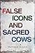 False Icons and Sacred Cows