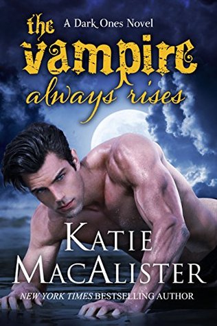 The Vampire Always Rises  (Dark Ones, #11)