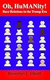 Oh, HuMANity: Race Relations in the Trump Era Oh, HuMANity: Race Relations in the Trump Era