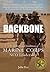 Backbone: History, Traditions, and Leadership Lessons of Marine Corps NCOs