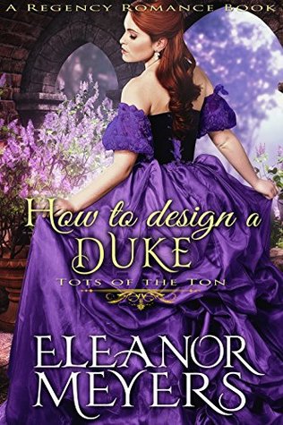 How to Design a Duke (Wardington Park: Tots of the Ton, #9)