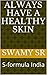 Always Have A Healthy Skin by S.R. Swamy