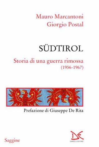 Südtirol. Storia di una guerra rimossa (1956-1967)