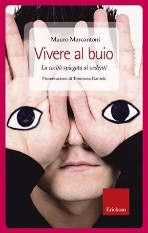 Vivere al buio: La cecità spiegata ai vedenti