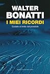 I miei ricordi: Scalate al limite del possibile I miei ricordi: Scalate al limite del possibile