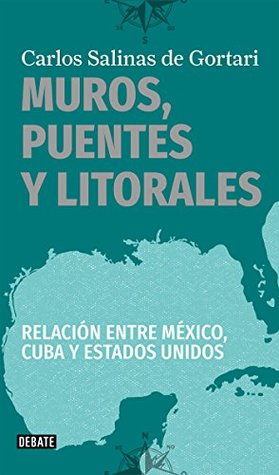 Muros, puentes y litorales: Relación entre México, Cuba y Estados Unidos (Spanish Edition)