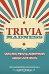 Trivia Madness Volume 4: 1000 Fun Trivia Questions (Trivia Quiz Questions and Answers)
