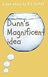 Dunn’s Magnificent Idea