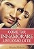 Come far innamorare un uomo di te by Nicole Nichols