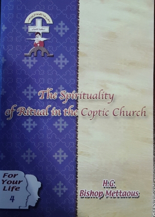 The Spirituality Of Ritual in the Coptic Church