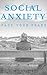Social Anxiety: Overcoming ...
