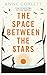 The Space Between the Stars