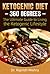 Ketogenic Diet: Ketogenic Diet 360 Degrees: The Ultimate Guide to Living the Ketogenic Lifestyle