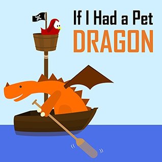 If I Had a Pet Dragon (Kindle Edition)