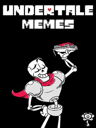 UNDERTALE: Fresh and Punny Undertale Memes - Joke Book 2017 Memes Free Rein Ultimate Meme Pictures Books [Unofficial Undertale Book] (Kindle Edition)