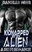 Kidnapped by an Alien: A Sci-Fi Romance