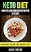 Keto Diet: High Fat Low Carb Recipes For The Keto Diet: Burn Body Fat And Lose Weight Fast!