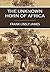 The Unknown Horn of Africa (1888) (With active table of contents)