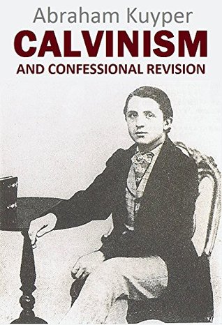 Calvinism and Confessional Revision (1891)