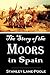 The Story of the Moors in S...