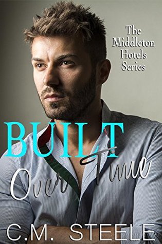 Built Over Time (Middleton Hotels, #4)