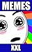 Memes: 3000+ HUGE XXL Meme Edition: Funny Ultimate Memes xl
