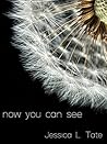 Now You Can See by Jessica L. Tate