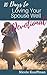 10 Days to Loving Your Spouse Well Devotional: 10 Day Devotional on Cultivating a Godly Marriage