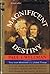 Magnificent Destiny: A Nove...