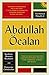 The Political Thought of Abdullah Öcalan: Kurdistan, Woman's Revolution and Democratic Confederalism: Kurdistan, Women's Revolution and Democratic Confederalism